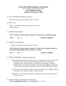 SCIO TOWNSHIP BOARD OF TRUSTEES 827 N. Zeeb Rd., Ann Arbor, MI[removed]First Monthly Meeting Tuesday, November 11, 2014 A) CALL TO ORDER and Pledge of Allegiance