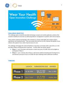 1  CHALLENGE OBJECTIVE: This challenge seeks to identify wearable technology concepts and mobile application solutions that transform healthcare outcomes by addressing behavior management in patients with chronic disease
