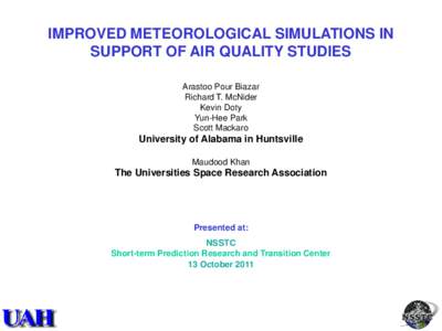 IMPROVED METEOROLOGICAL SIMULATIONS IN SUPPORT OF AIR QUALITY STUDIES Arastoo Pour Biazar Richard T. McNider Kevin Doty Yun-Hee Park