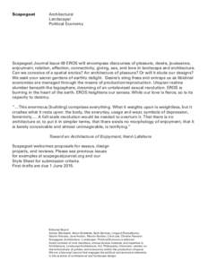 Scapegoat		Architecture/ Landscape/ Political Economy Scapegoat Journal Issue 09 EROS will encompass discourses of pleasure, desire, jouissance, enjoyment, relation, affection, connectivity, giving, sex, and love in lan