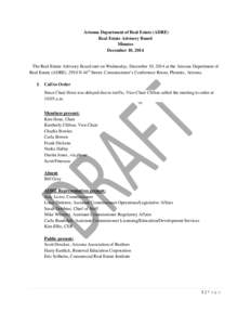 Arizona Department of Real Estate (ADRE) Real Estate Advisory Board Minutes December 10, 2014  The Real Estate Advisory Board met on Wednesday, December 10, 2014 at the Arizona Department of