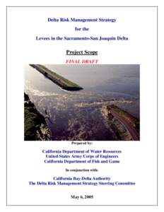 Delta Risk Management Strategy for the Levees in the Sacramento-San Joaquin Delta Project Scope FINAL DRAFT