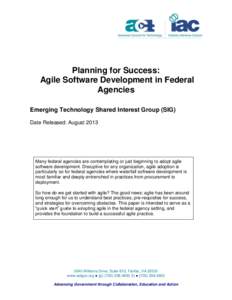 Planning for Success: Agile Software Development in Federal Agencies Emerging Technology Shared Interest Group (SIG) Date Released: August 2013