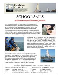 SCHOOL SAILS place-based education onboard the gundalow Bring your students out on the water for a transforming experience! The gundalow Piscataqua serves as a unique floating classroom and lab, with passengers of all ag