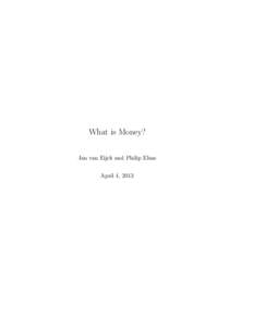 What is Money? Jan van Eijck and Philip Elsas April 4, 2013 2 It is early Spring[removed]A philosopher, an economist, an (ex-)banker and a