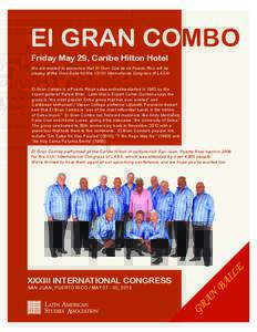 El GRAN COMBO Friday May 29, Caribe Hilton Hotel We are excited to announce that El Gran Combo de Puerto Rico will be playing at the Gran Baile for the XXXIII International Congress of LASA! El Gran Combo is a Puerto Ric
