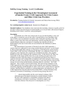 Full-Day Group Training - Level 1 Certification  Experiential Training in the Chronological Assessment of Suicide Events (CASE Approach) for Crisis Centers and Other Crisis Line Providers Provided by: Training Institute 