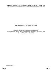 ADUNAREA PARLAMENTARĂ PARITARĂ ACP-UE  REGULAMENT DE PROCEDURĂ (adoptat la 3 aprilie 2003 și revizuit la 25 noiembrie 2004, 23 noiembrie 2006, 28 iunie 2007, 28 noiembrie 2008, 18 mai 2011, 29 noiembrie 2012,