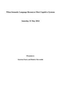 When Semantic Language Resources Meet Cognitive Systems  Saturday 31 May 2014 Presenters: Katerina Pastra and Dimitris Mavroeidis