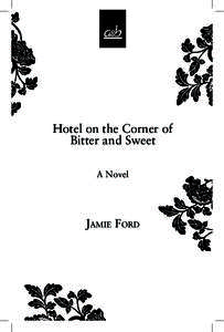Hotel on the Corner of Bitter and Sweet A Novel Jamie Ford
