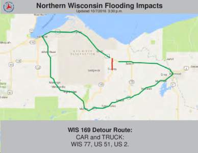 Northern Wisconsin Flooding Impacts Updated:30 p.m. WIS 169 Detour Route: CAR and TRUCK: WIS 77, US 51, US 2.