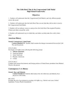 The Little Rock Nine & the Congressional Gold Medal High School Frameworks Objectives 1. Students will understand what the Congressional Gold Medal is and why different people receive the award 2. Students will understan