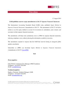 Press release  12 August 2014 IASB publishes narrow-scope amendments to IAS 27 Separate Financial Statements The International Accounting Standards Board (IASB) today published Equity Method in Separate Financial Stateme