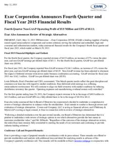 May 12, 2015  Exar Corporation Announces Fourth Quarter and Fiscal Year 2015 Financial Results Fourth Quarter Non-GAAP Operating Profit of $5.9 Million and EPS of $0.11; Exar Also Announces Review of Strategic Alternativ