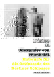 Alexander von Humboldt Entwürfe für die Ostfassade des Berliner Schlosses master of architecture