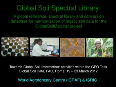 Global Soil Spectral Library A global reference, spectral library and conversion database for harmonization of legacy soil data for the GlobalSoilMap.net project  Towards Global Soil Information: activities within the GE
