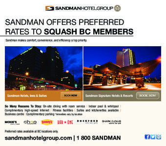 Sandman offers preferred rates to Squash BC Members Sandman makes comfort, convenience, and efficiency a top priority.