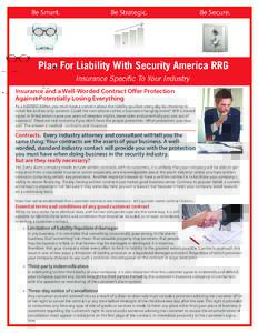 Insurance and a Well-Worded Contract Offer Protection Against Potentially Losing Everything As a business owner, you must have a concern about the liability you face every day by choosing to install fire and security sys