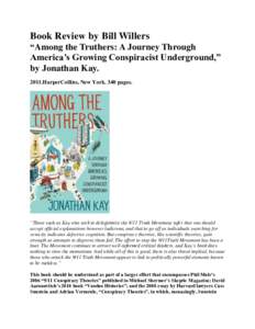 Book Review by Bill Willers “Among the Truthers: A Journey Through America’s Growing Conspiracist Underground,” by Jonathan KayHarperCollins, New York. 340 pages.