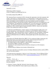 September 19, 2014 Medicaid.gov Public Comments Centers for Medicare and Medicaid Services Re: Healthy Indiana Plan (HIP) 2.0 The American Nurses Association (ANA) welcomes the opportunity to provide comments with respec
