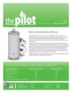 Fall 2010 A Newsletter for Customers of Clearwater Gas System We’re Doubling Your Money Clearwater Gas propane customers are now eligible to receive up to $750 when replacing an existing residential propane water heate