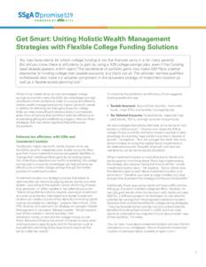 Get Smart: Uniting Holistic Wealth Management Strategies with Flexible College Funding Solutions You may have clients for whom college funding is not the financial worry it is for many parents. But did you know there is 