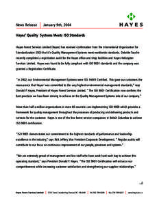 News Release  January 9th, 2004 Hayes’ Quality Systems Meets ISO Standards Hayes Forest Services Limited (Hayes) has received confirmation from the International Organization for