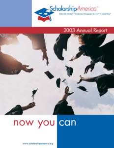 2003 Annual Report  now you can www.scholarshipamerica.org  Mission