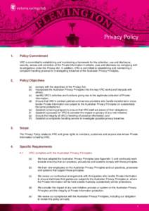 Privacy Policy  1. Policy Commitment VRC is committed to establishing and maintaining a framework for the collection, use and disclosure,