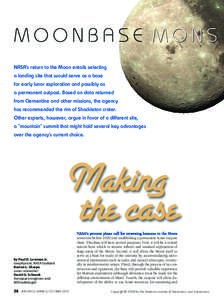 MOONBASE MONS NASA’s return to the Moon entails selecting a landing site that would serve as a base for early lunar exploration and possibly as a permanent outpost. Based on data returned from Clementine and other miss