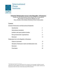 Criminal Defamation Laws in the Republic of Suriname A report for the International Press Institute (IPI)1 produced by: The Center for International Media Law and Policy Studies at the Indiana University School of Journa