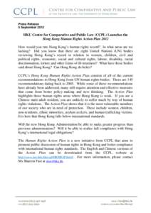 Press Release 5 September 2012 HKU Centre for Comparative and Public Law (CCPL) Launches the Hong Kong Human Rights Action Plan 2012 How would you rate Hong Kong’s human rights record? In what areas are we