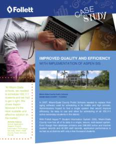 IMPROVED QUALITY AND EFFICIENCY WITH IMPLEMENTATION OF ASPEN SIS “At Miami-Dade schools, we needed to schedule 155,111