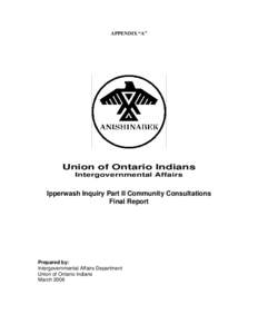 APPENDIX “A”  Union of Ontario Indians Intergovernmental Affairs  Ipperwash Inquiry Part II Community Consultations