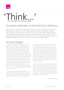 ‘Think...’ Precise insights for European growth European attitudes at the next Euro elections May 2014 will see the eighth Europe-wide elections to the European Parliament. Since the first elections in 1979, the turn