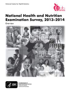 National Center for Health Statistics  National Health and Nutrition Examination Survey, 2013–2014 Overview
