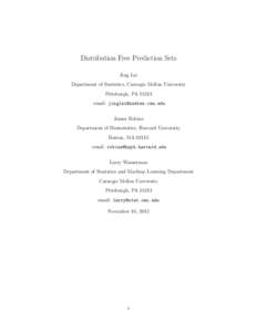 Distribution Free Prediction Sets Jing Lei Department of Statistics, Carnegie Mellon University Pittsburgh, PA[removed]email: [removed] James Robins