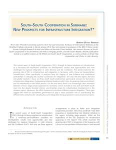 South-South Cooperation in Suriname: New Prospects for Infrastructure Integration?* Adriana Erthal Abdenur Ph.D. from Princeton University and B.A. from Harvard University. Professor of International Relations at the Pon