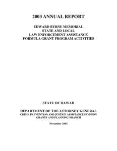 2003 ANNUAL REPORT EDWARD BYRNE MEMORIAL STATE AND LOCAL LAW ENFORCEMENT ASSISTANCE FORMULA GRANT PROGRAM ACTIVITIES