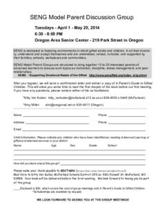 SENG Model Parent Discussion Group Tuesdays - April 1 - May 20, 2014 6:30 - 8:00 PM Oregon Area Senior Center[removed]Park Street in Oregon SENG is dedicated to fostering environments in which gifted adults and children, i