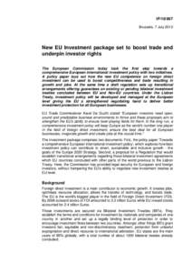 IP[removed]Brussels, 7 July 2010 New EU Investment package set to boost trade and underpin investor rights The European Commission today took the first step towards a