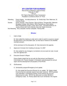 WV CENTER FOR NURSING Recruitment & Retention Subcommittee February 9, 2007 1:30 p.m. WV Higher Education Policy Commission President’s Conference Room; 9th Floor