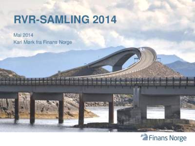 RVR-SAMLING 2014 Mai 2014 Kari Mørk fra Finans Norge Totalbildet for norsk forsikring Hvor mye erstattes: