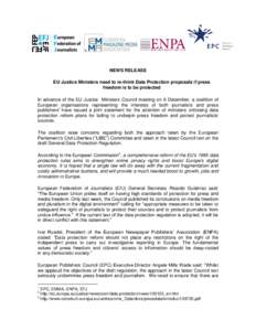 NEWS RELEASE EU Justice Ministers need to re-think Data Protection proposals if press freedom is to be protected In advance of the EU Justice Ministers Council meeting on 6 December, a coalition of European organisations