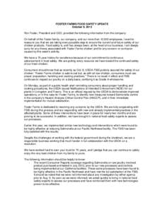 FOSTER FARMS FOOD SAFETY UPDATE October 9, 2013 Ron Foster, President and CEO, provided the following information from the company: On behalf of the Foster family, our company, and our more than 12,000 employees, I want 