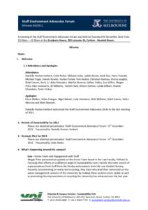 Staff Environment Advocates Forum MinutesA meeting of the Staff Environment Advocates forum was held on Tuesday 6th December 2011 from 10.00am – 11.00am at the Graduate House, 220 Leicester St, Carlton - Hewle
