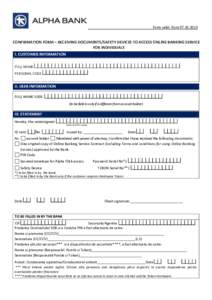 Form valid fromCONFIRMATION FORM – RECEIVING DOCUMENTS/SAFETY DEVICES TO ACCESS ONLINE BANKING SERVICE FOR INDIVIDUALS I. CUSTOMER INFORMATION FULL NAME