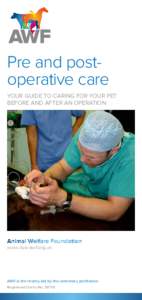 Pre and postoperative care Your guide to caring for your pet before and after an operation Animal Welfare Foundation www.bva-awf.org.uk