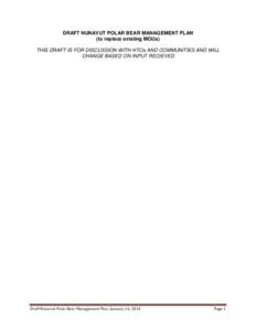 DRAFT NUNAVUT POLAR BEAR MANAGEMENT PLAN (to replace existing MOUs) THIS DRAFT IS FOR DISCUSSION WITH HTOs AND COMMUNITIES AND WILL CHANGE BASED ON INPUT RECIEVED  Draft Nunavut Polar Bear Management Plan, January 16, 20