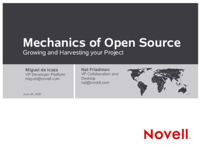 Mechanics of Open Source Growing and Harvesting your Project Miguel de Icaza VP Developer Platform 